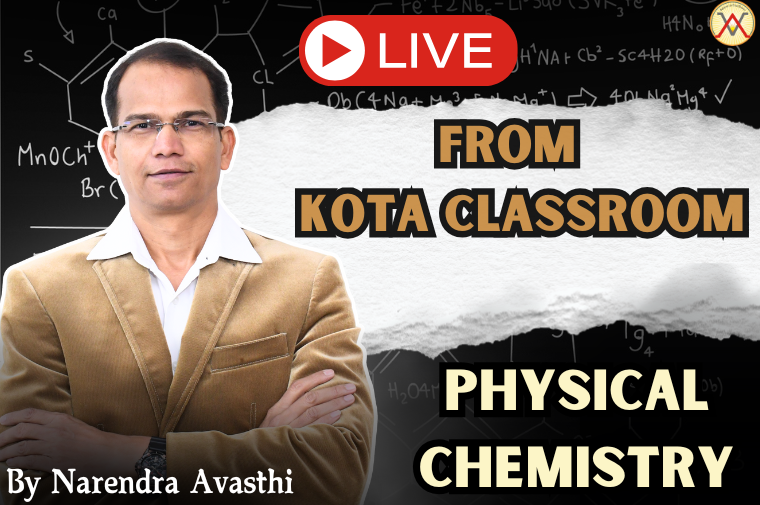 Physical Chemistry Live From Kota Classroom with N. Avasthi Sir